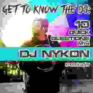 Get to Know the DJ: 10 Quick Questions with DJ Nykon 