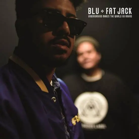 Blu And Fat Jack Connect For "Underground Makes The World Go Round" EP