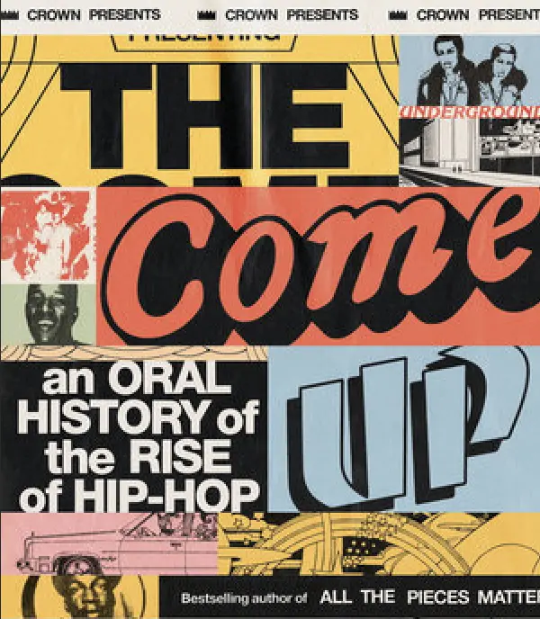 "The Come Up: An Oral History Of The Rise Of Hip Hop" Arrives Via Penguin Books