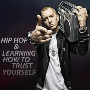 Hip Hop and Learning How to Trust Yourself