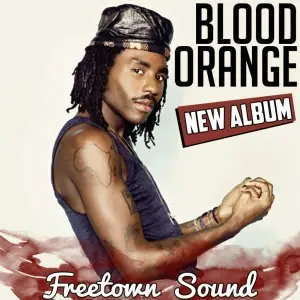 Blood Orange Release Freetown Sound Three Days Early